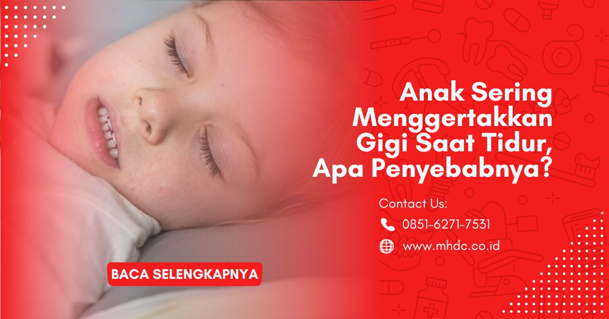 Anak Sering Menggertakkan Gigi Saat Tidur, Apa Penyebabnya?