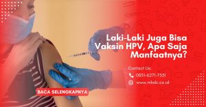 Laki-Laki Juga Bisa Vaksin HPV, Apa Saja Manfaatnya?