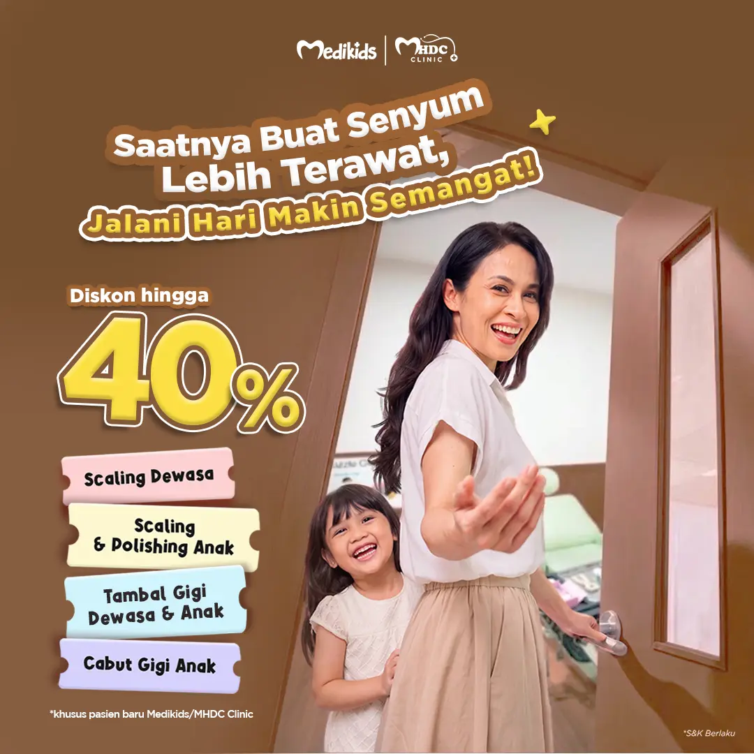 diskon perawatan gigi anak dan dewasa di MHDC dan Medikids