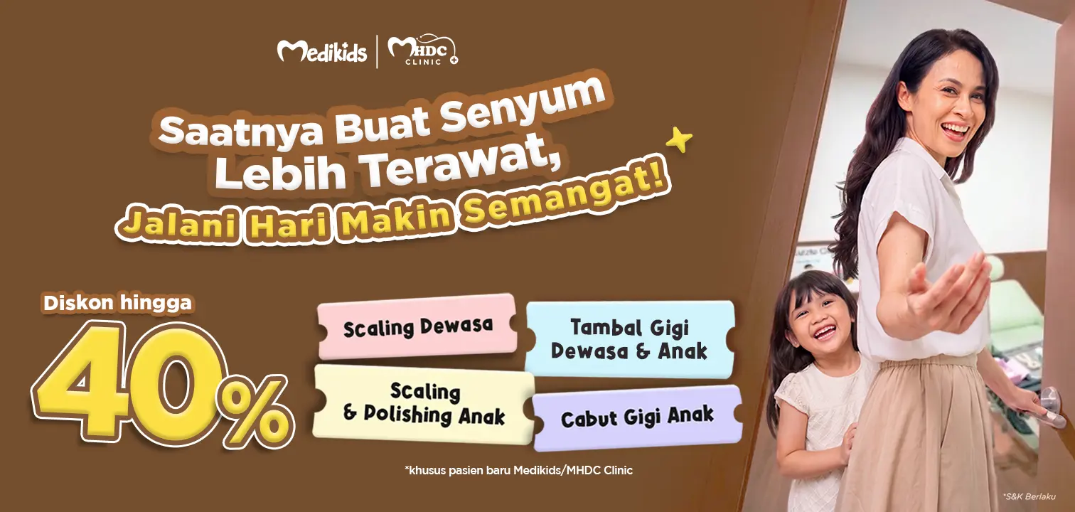 diskon perawatan gigi anak dan dewasa di MHDC dan Medikids