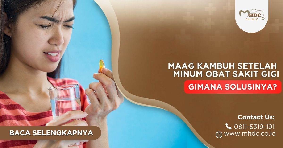 maag kambuh karena obat sakit gigi, apa solusinya?