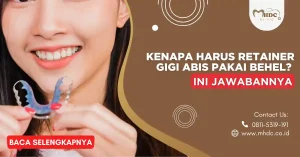 kenapa harus retainer gigi abis behel