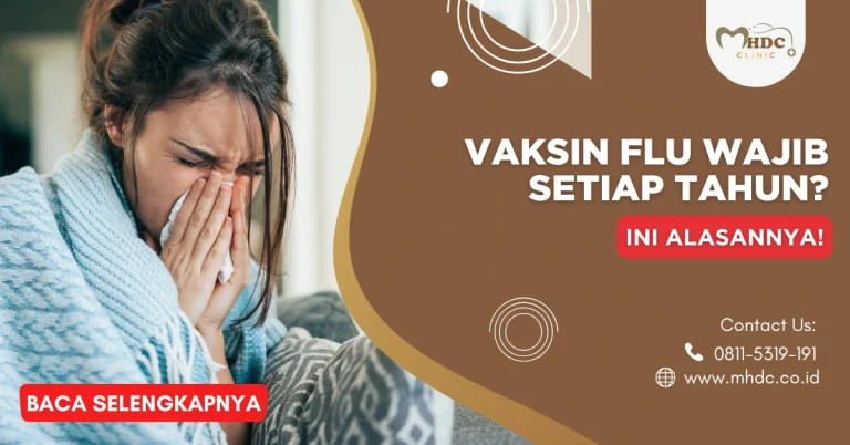 Vaksin Flu Wajib Setiap Tahun? Ini Alasannya!